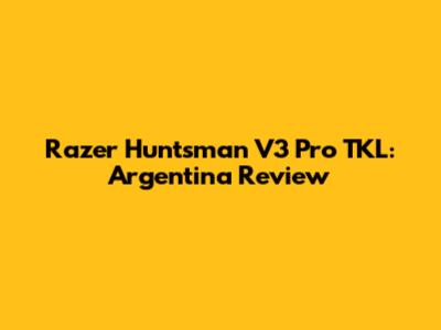 Razer Huntsman V3 Pro TKL: Argentina Review