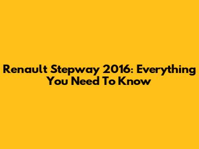 Renault Stepway 2016: Everything You Need To Know