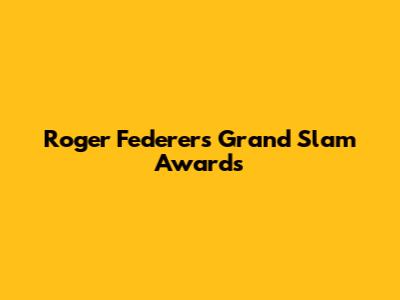 Roger Federer's Grand Slam Awards
