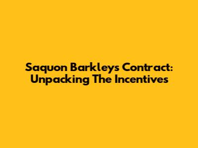 Saquon Barkley's Contract: Unpacking The Incentives