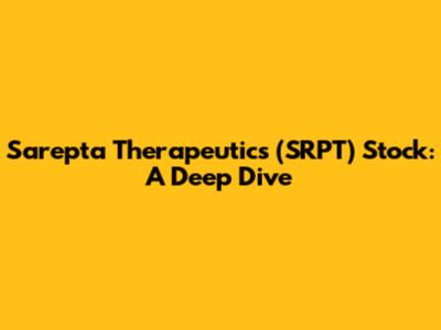 Sarepta Therapeutics (SRPT) Stock: A Deep Dive