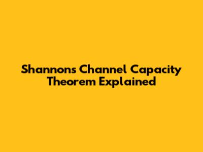 Shannon's Channel Capacity Theorem Explained