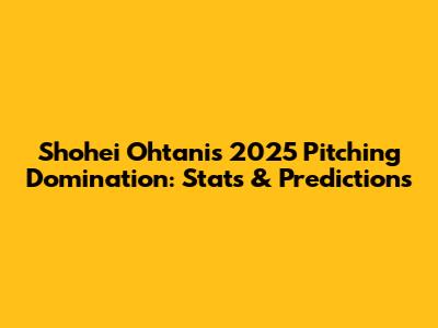 Shohei Ohtani's 2025 Pitching Domination: Stats & Predictions