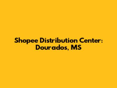 Shopee Distribution Center: Dourados, MS