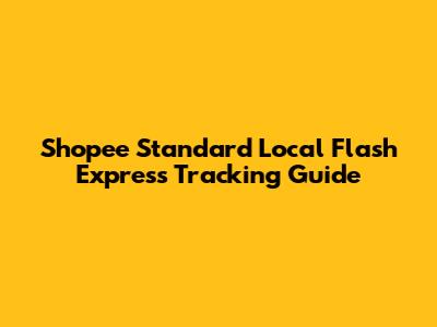 Shopee Standard Local Flash Express Tracking Guide