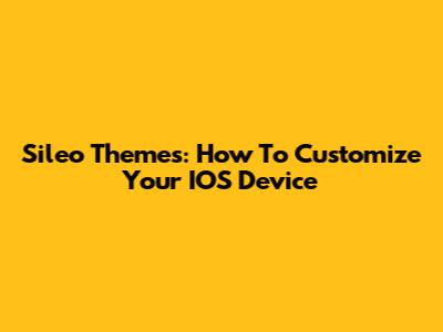 Sileo Themes: How To Customize Your IOS Device