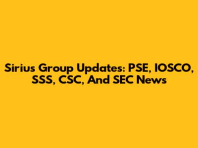 Sirius Group Updates: PSE, IOSCO, SSS, CSC, And SEC News