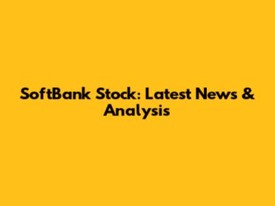 SoftBank Stock: Latest News & Analysis