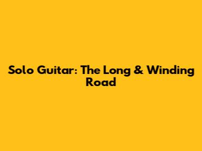 Solo Guitar: The Long & Winding Road