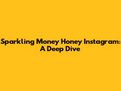 Sparkling Money Honey Instagram: A Deep Dive