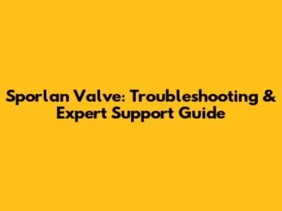 Sporlan Valve: Troubleshooting & Expert Support Guide