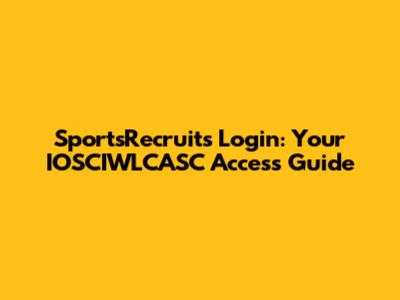 SportsRecruits Login: Your IOSCIWLCASC Access Guide