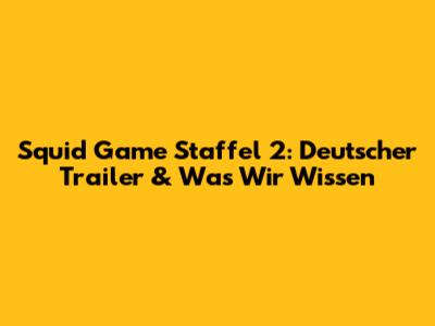 Squid Game Staffel 2: Deutscher Trailer & Was Wir Wissen