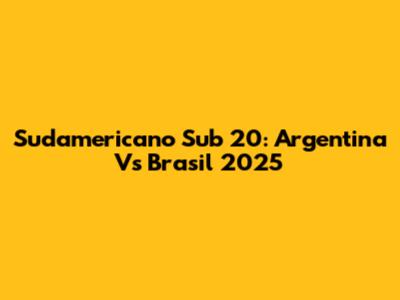 Sudamericano Sub 20: Argentina Vs Brasil 2025