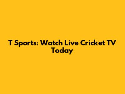 T Sports: Watch Live Cricket TV Today