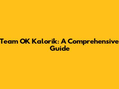 Team OK Kalorik: A Comprehensive Guide