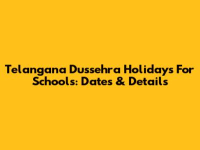 Telangana Dussehra Holidays For Schools: Dates & Details