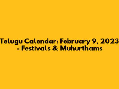 Telugu Calendar: February 9, 2023 - Festivals & Muhurthams