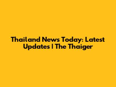 Thailand News Today: Latest Updates | The Thaiger
