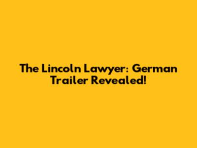 The Lincoln Lawyer: German Trailer Revealed!