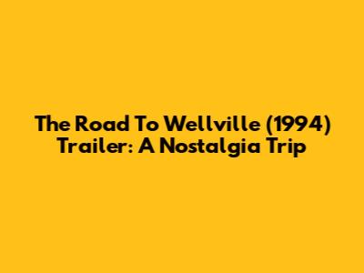 The Road To Wellville (1994) Trailer: A Nostalgia Trip