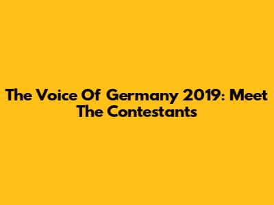 The Voice Of Germany 2019: Meet The Contestants