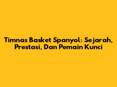 Timnas Basket Spanyol: Sejarah, Prestasi, Dan Pemain Kunci