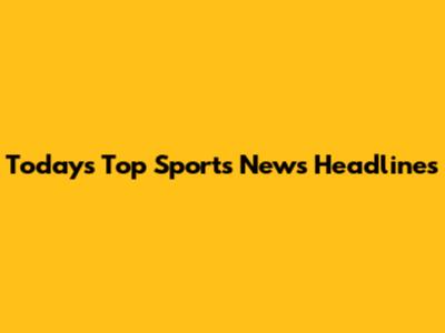 Today's Top Sports News Headlines