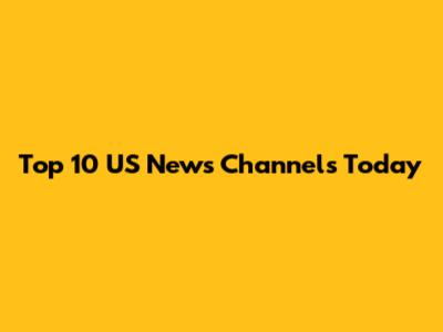 Top 10 US News Channels Today