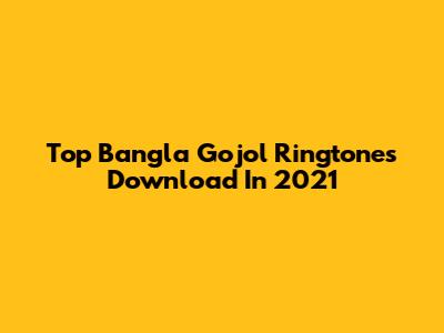 Top Bangla Gojol Ringtones Download In 2021
