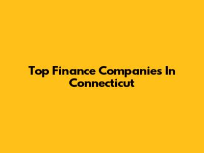 Top Finance Companies In Connecticut