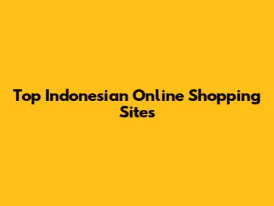 Top Indonesian Online Shopping Sites
