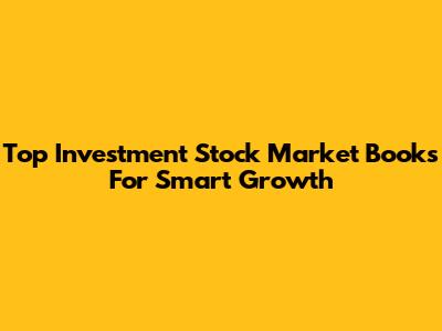 Top Investment Stock Market Books For Smart Growth