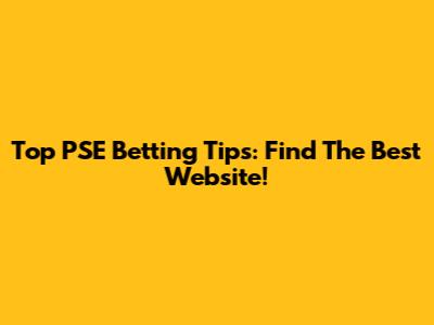 Top PSE Betting Tips: Find The Best Website!