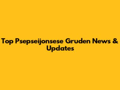 Top Psepseijonsese Gruden News & Updates