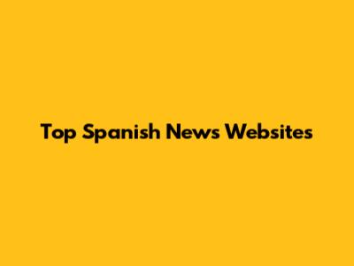 Top Spanish News Websites