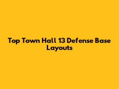 Top Town Hall 13 Defense Base Layouts