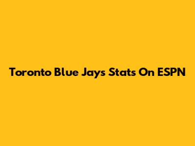 Toronto Blue Jays Stats On ESPN