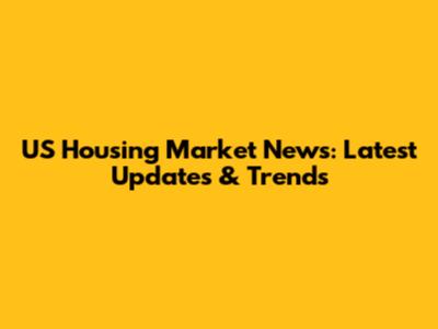 US Housing Market News: Latest Updates & Trends