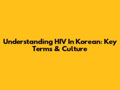 Understanding HIV In Korean: Key Terms & Culture