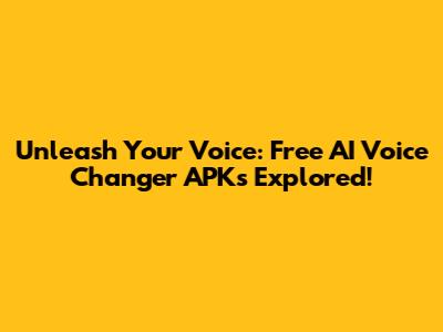 Unleash Your Voice: Free AI Voice Changer APKs Explored!