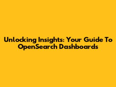Unlocking Insights: Your Guide To OpenSearch Dashboards