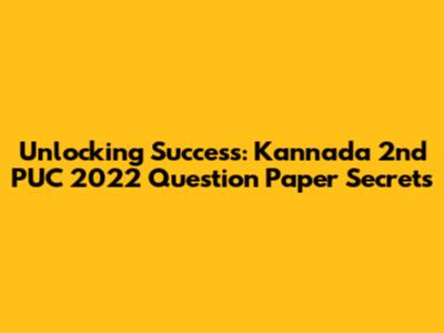 Unlocking Success: Kannada 2nd PUC 2022 Question Paper Secrets