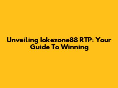 Unveiling Iokezone88 RTP: Your Guide To Winning