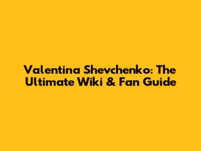Valentina Shevchenko: The Ultimate Wiki & Fan Guide