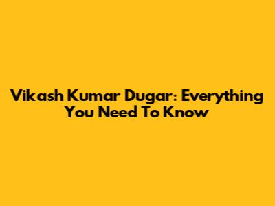 Vikash Kumar Dugar: Everything You Need To Know