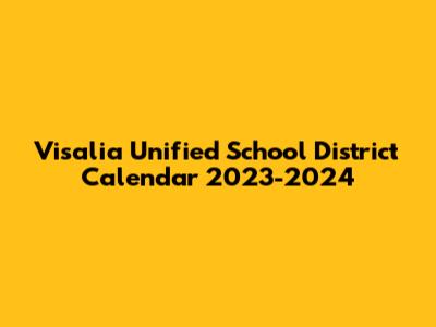 Visalia Unified School District Calendar 2023-2024