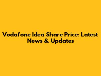 Vodafone Idea Share Price: Latest News & Updates