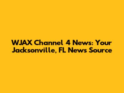 WJAX Channel 4 News: Your Jacksonville, FL News Source