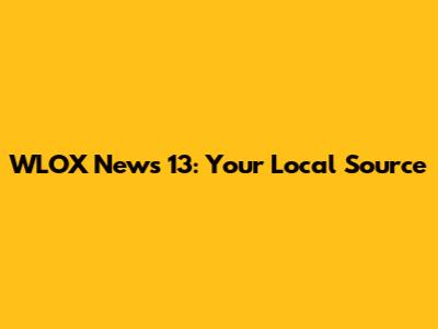 WLOX News 13: Your Local Source